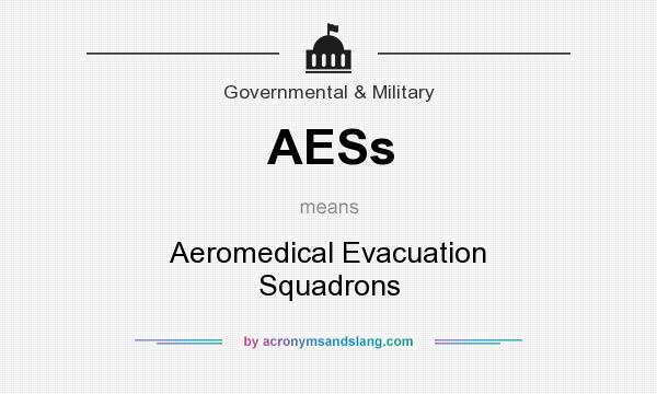 What does AESs mean? It stands for Aeromedical Evacuation Squadrons