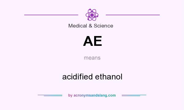 What does AE mean? It stands for acidified ethanol