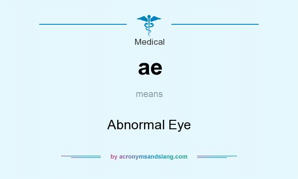 What does ae mean? It stands for Abnormal Eye