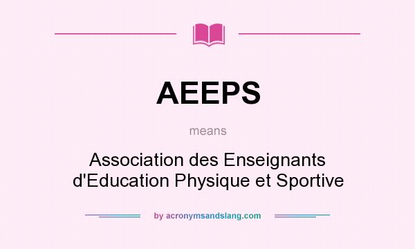 What does AEEPS mean? It stands for Association des Enseignants d`Education Physique et Sportive