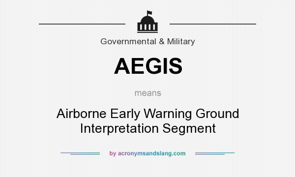 What does AEGIS mean? It stands for Airborne Early Warning Ground Interpretation Segment
