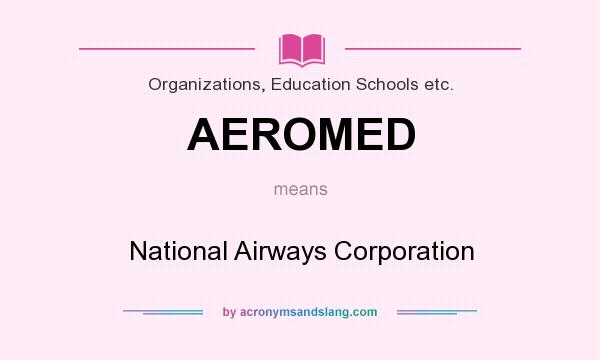 What does AEROMED mean? It stands for National Airways Corporation
