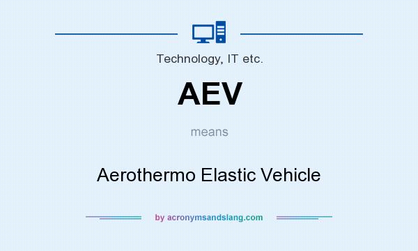 What does AEV mean? It stands for Aerothermo Elastic Vehicle