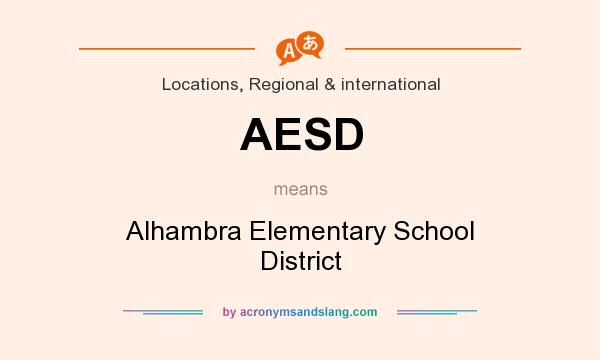 What does AESD mean? It stands for Alhambra Elementary School District