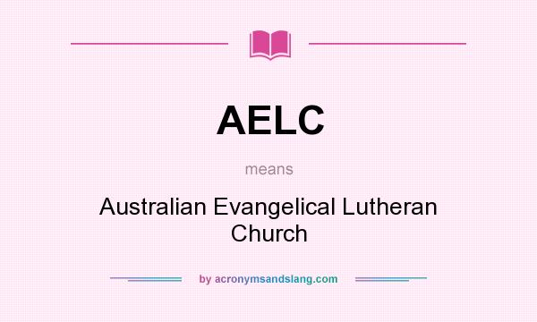 What does AELC mean? It stands for Australian Evangelical Lutheran Church