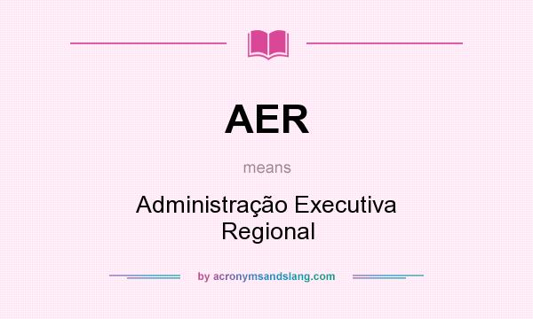 What does AER mean? It stands for Administração Executiva Regional