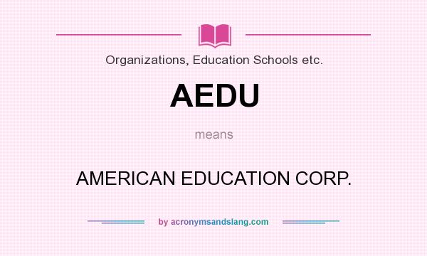 What does AEDU mean? It stands for AMERICAN EDUCATION CORP.