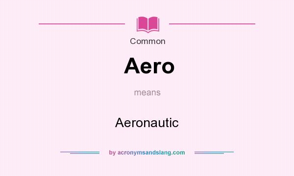 What does Aero mean? It stands for Aeronautic