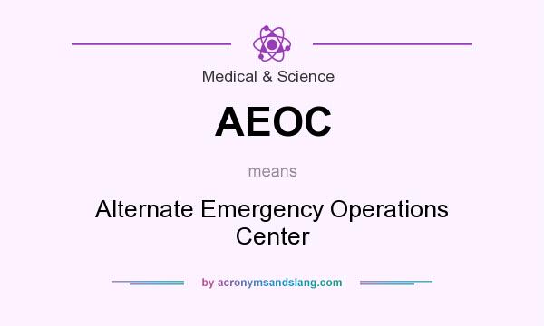 What does AEOC mean? It stands for Alternate Emergency Operations Center