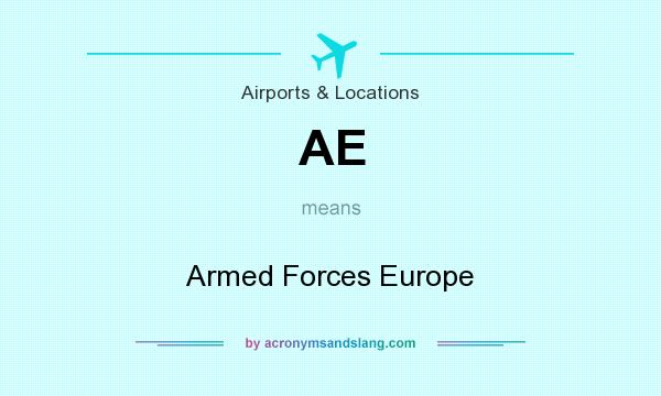 What does AE mean? It stands for Armed Forces Europe