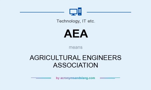 What does AEA mean? It stands for AGRICULTURAL ENGINEERS ASSOCIATION
