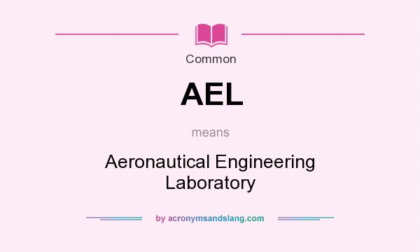 What does AEL mean? It stands for Aeronautical Engineering Laboratory