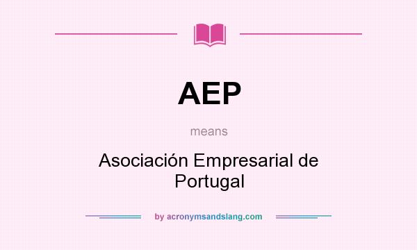 What does AEP mean? It stands for Asociación Empresarial de Portugal