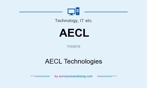 What does AECL mean? It stands for AECL Technologies