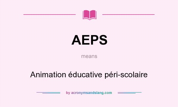 What does AEPS mean? It stands for Animation éducative péri-scolaire