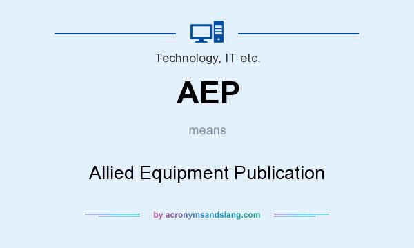 What does AEP mean? It stands for Allied Equipment Publication