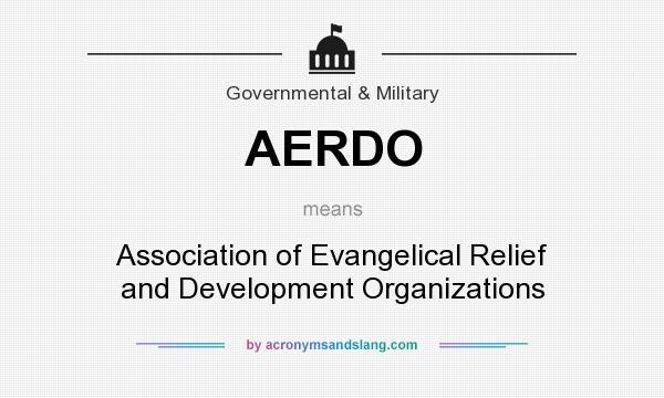What does AERDO mean? It stands for Association of Evangelical Relief and Development Organizations