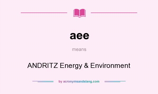 What does aee mean? It stands for ANDRITZ Energy & Environment