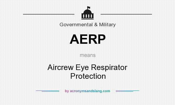 What does AERP mean? It stands for Aircrew Eye Respirator Protection