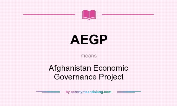 What does AEGP mean? It stands for Afghanistan Economic Governance Project