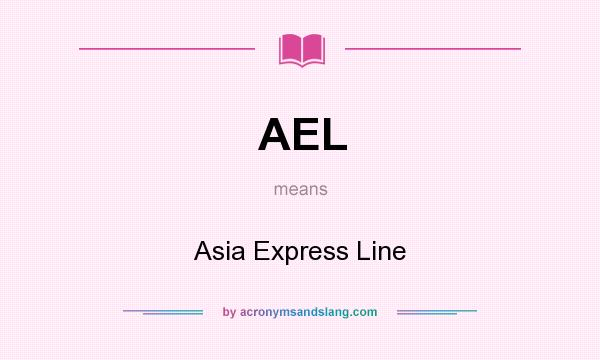 What does AEL mean? It stands for Asia Express Line