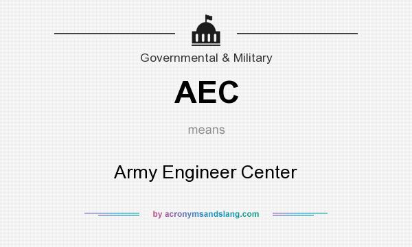 What does AEC mean? It stands for Army Engineer Center