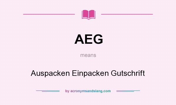 What does AEG mean? It stands for Auspacken Einpacken Gutschrift
