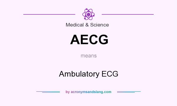 What does AECG mean? It stands for Ambulatory ECG