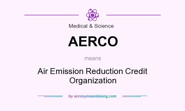 What does AERCO mean? It stands for Air Emission Reduction Credit Organization