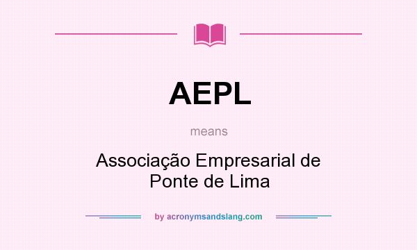 What does AEPL mean? It stands for Associação Empresarial de Ponte de Lima