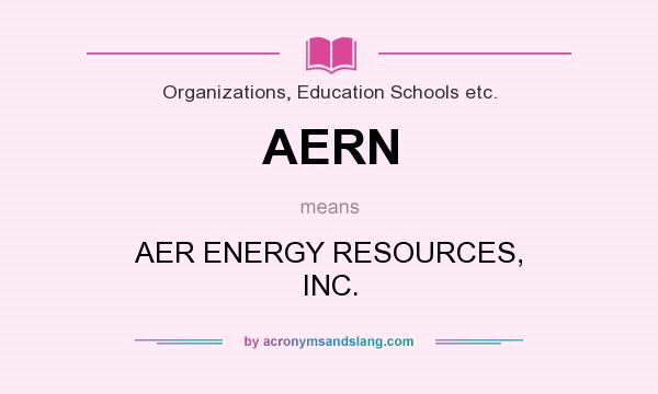 What does AERN mean? It stands for AER ENERGY RESOURCES, INC.
