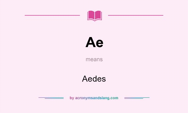 What does Ae mean? It stands for Aedes