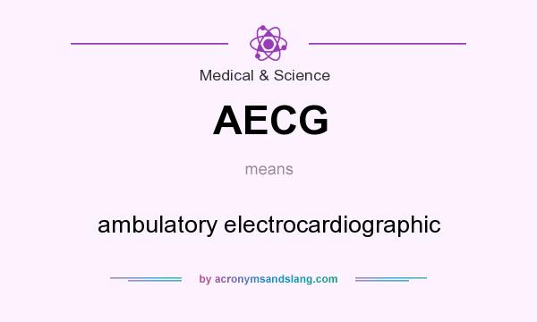 What does AECG mean? It stands for ambulatory electrocardiographic