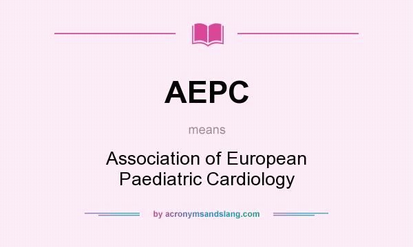 What does AEPC mean? It stands for Association of European Paediatric Cardiology