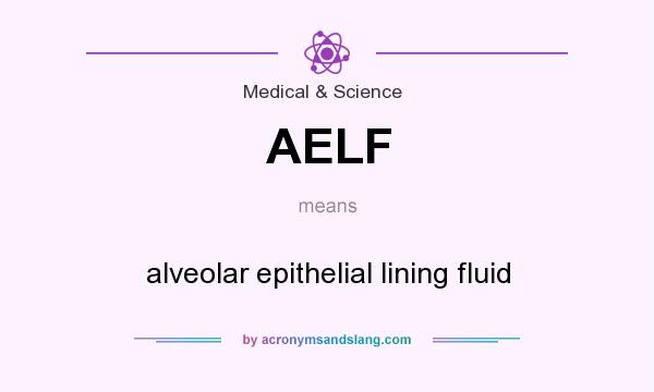 What does AELF mean? It stands for alveolar epithelial lining fluid