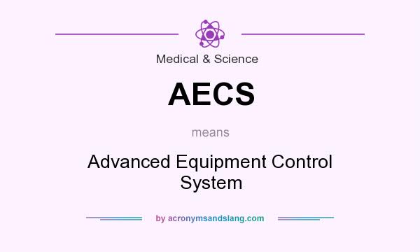 What does AECS mean? It stands for Advanced Equipment Control System