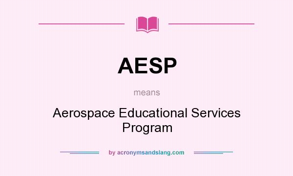 What does AESP mean? It stands for Aerospace Educational Services Program