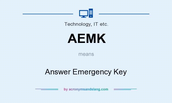 What does AEMK mean? It stands for Answer Emergency Key