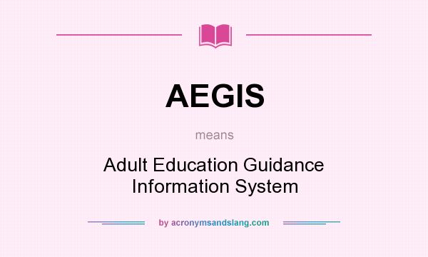 What does AEGIS mean? It stands for Adult Education Guidance Information System