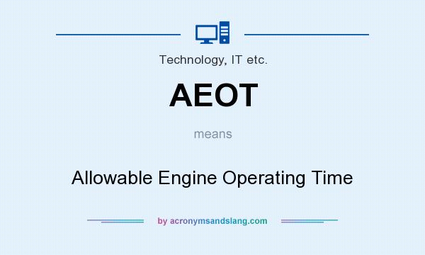 What does AEOT mean? It stands for Allowable Engine Operating Time