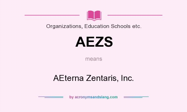 What does AEZS mean? It stands for AEterna Zentaris, Inc.