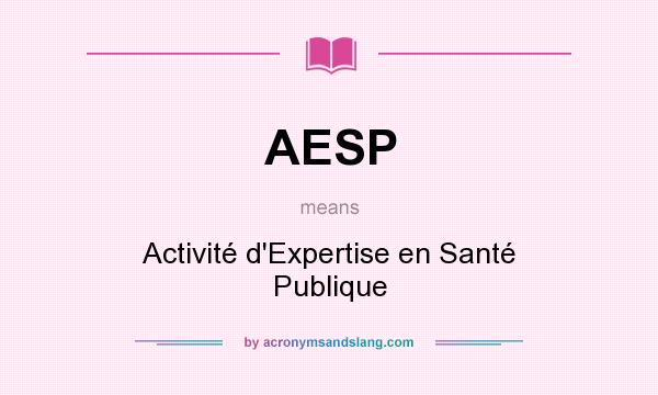 What does AESP mean? It stands for Activité d`Expertise en Santé Publique