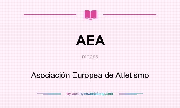 What does AEA mean? It stands for Asociación Europea de Atletismo