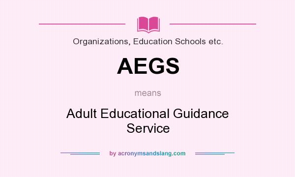 What does AEGS mean? It stands for Adult Educational Guidance Service