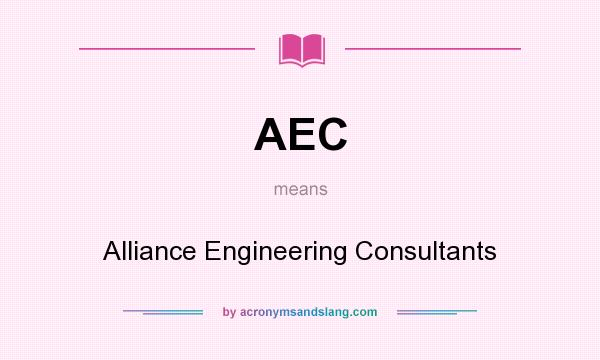 What does AEC mean? It stands for Alliance Engineering Consultants