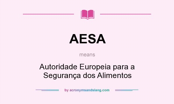 What does AESA mean? It stands for Autoridade Europeia para a Segurança dos Alimentos