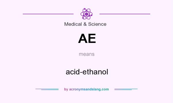 What does AE mean? It stands for acid-ethanol