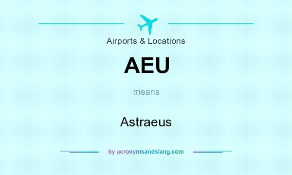 What does AEU mean? It stands for Astraeus