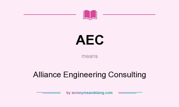 What does AEC mean? It stands for Alliance Engineering Consulting
