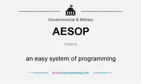 What does AESOP mean? It stands for an easy system of programming